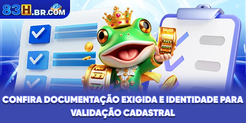 Confira documentação exigida e identidade para validação cadastral.