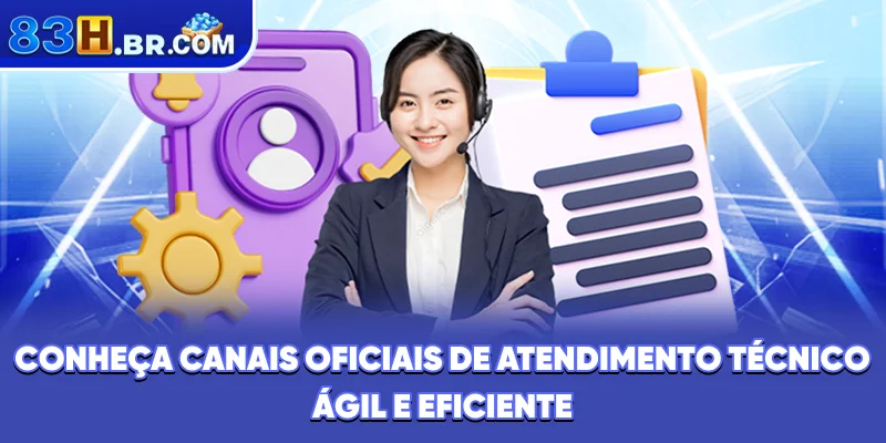 Conheça canais oficiais de atendimento técnico ágil e eficiente