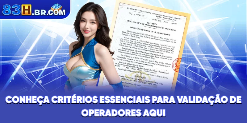 Conheça critérios essenciais para validação de operadores aqui