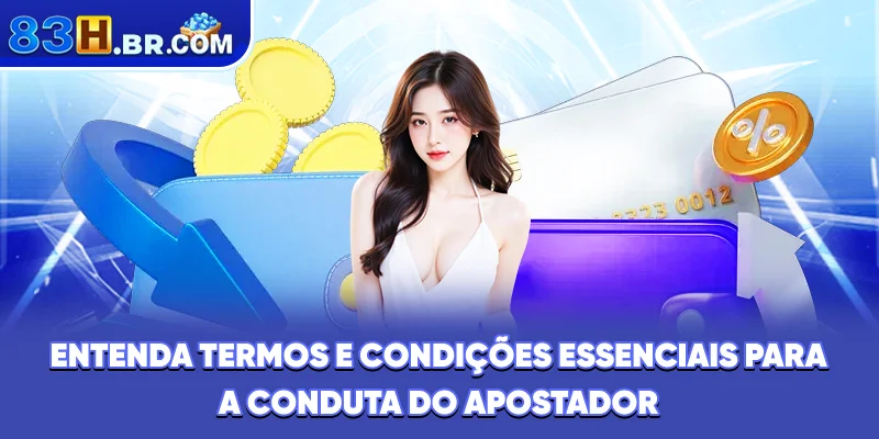 Entenda Termos e condições essenciais para a conduta do apostador