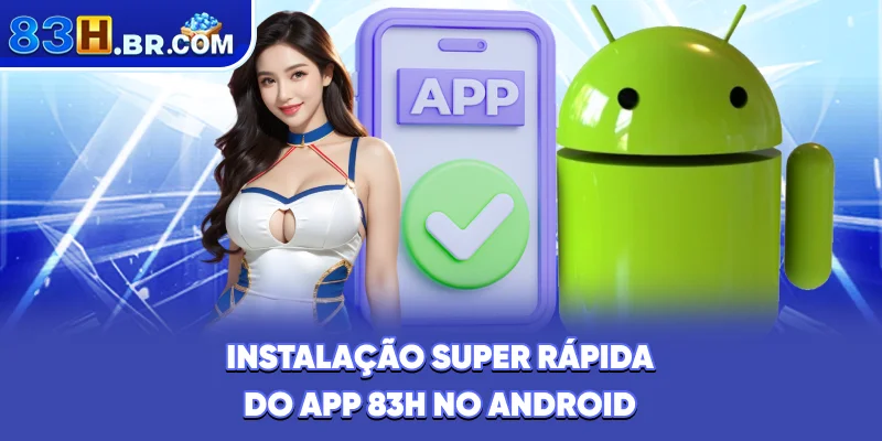 Instalação super-rápida do app 83H no Android